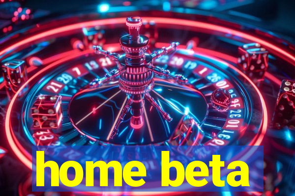 home beta