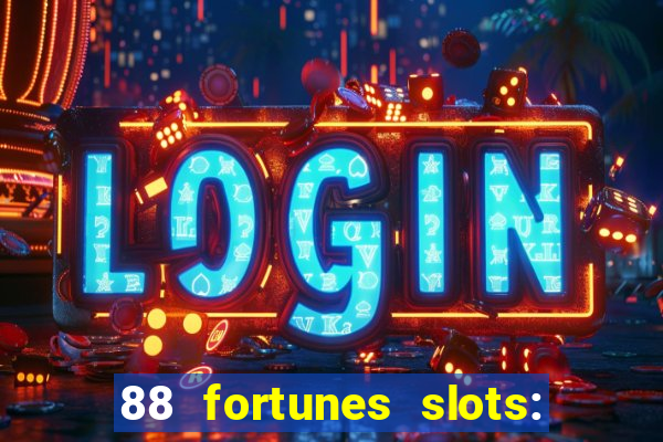 88 fortunes slots: ca?a-niquel gratis