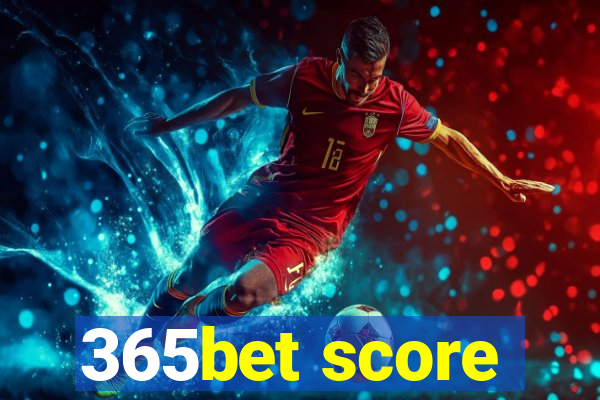 365bet score