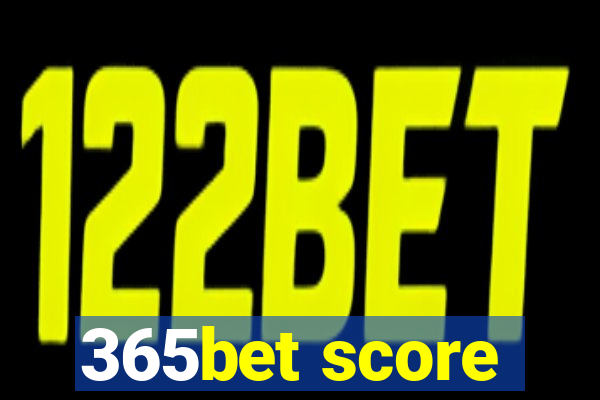 365bet score