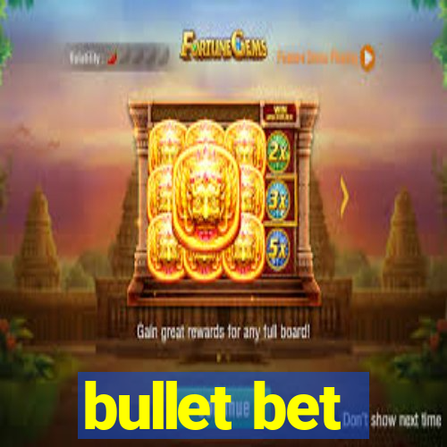 bullet bet