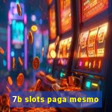 7b slots paga mesmo