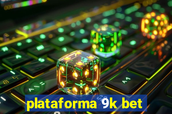 plataforma 9k bet