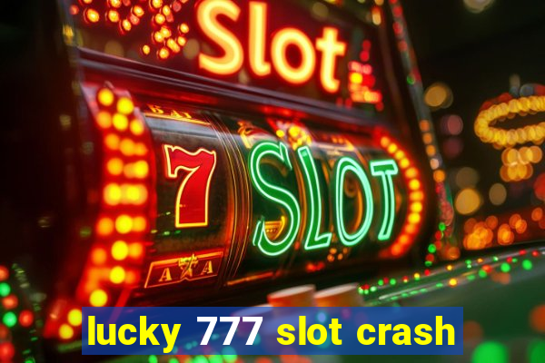 lucky 777 slot crash