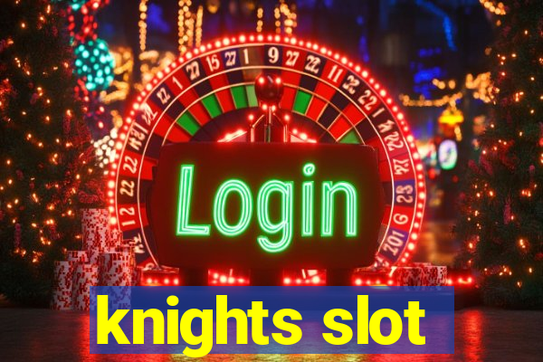 knights slot