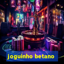 joguinho betano