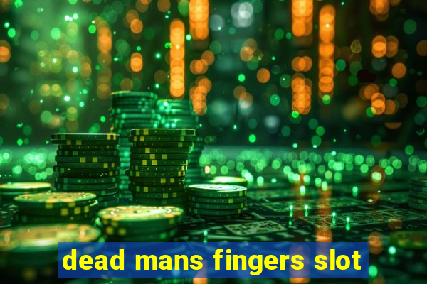 dead mans fingers slot