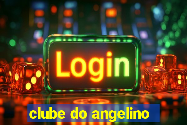 clube do angelino