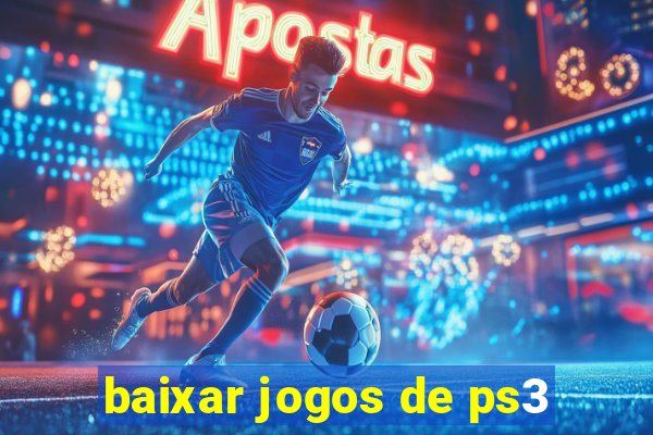 baixar jogos de ps3