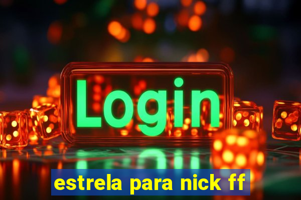 estrela para nick ff