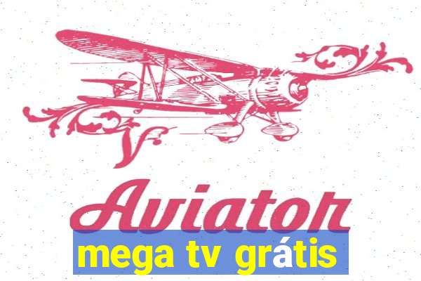 mega tv grátis