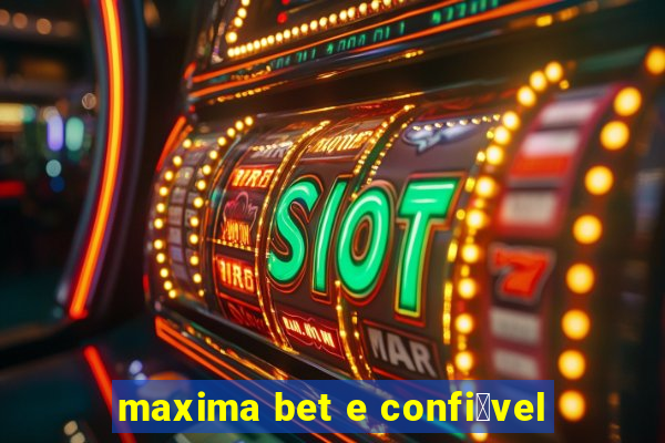 maxima bet e confi谩vel