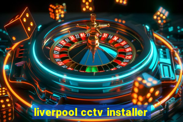 liverpool cctv installer