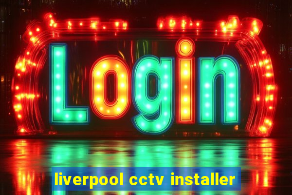 liverpool cctv installer