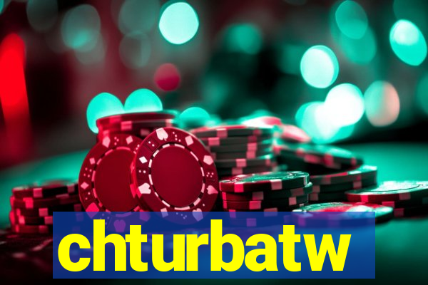 chturbatw