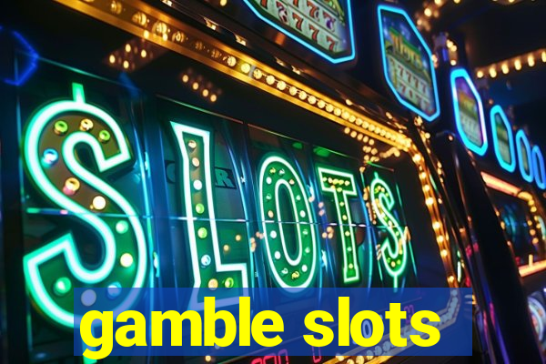 gamble slots