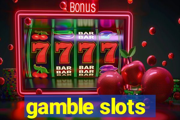 gamble slots