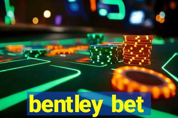 bentley bet