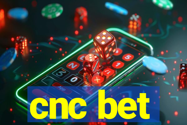 cnc bet