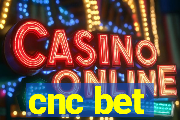 cnc bet