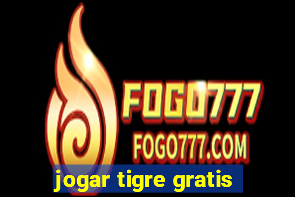 jogar tigre gratis