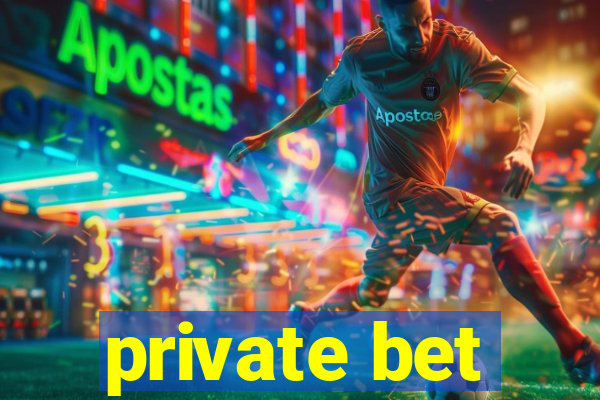 private bet