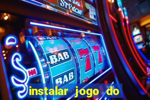 instalar jogo do tigre que ganha dinheiro