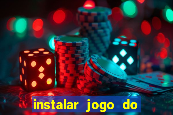 instalar jogo do tigre que ganha dinheiro