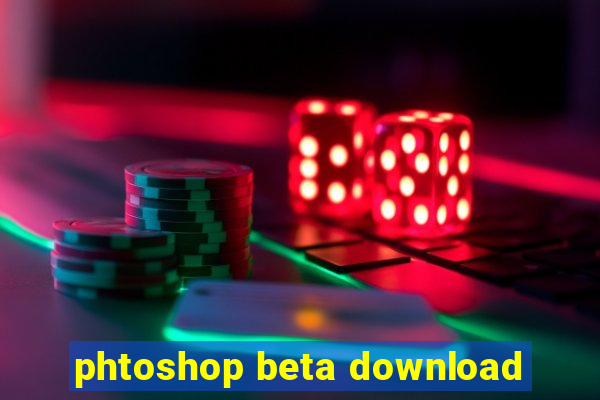 phtoshop beta download