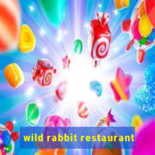 wild rabbit restaurant