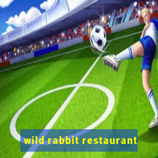 wild rabbit restaurant