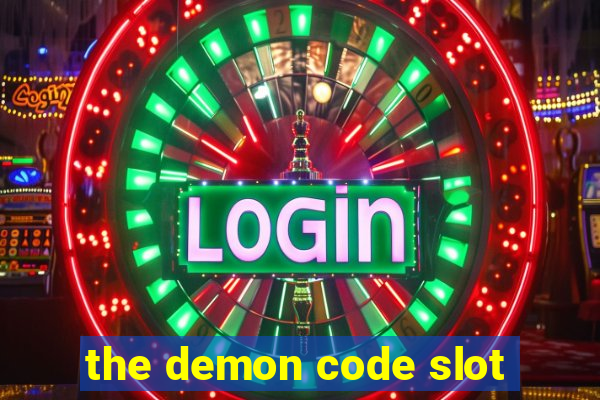 the demon code slot