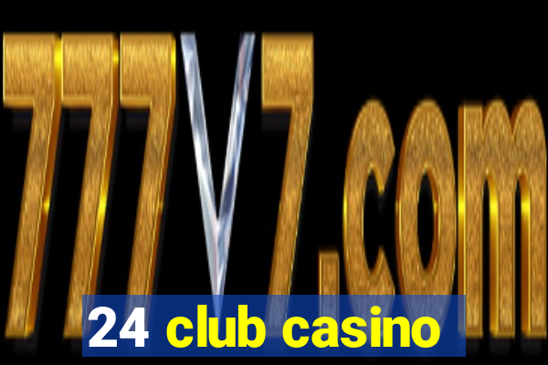 24 club casino