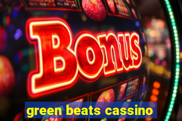 green beats cassino