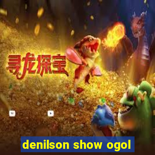 denilson show ogol