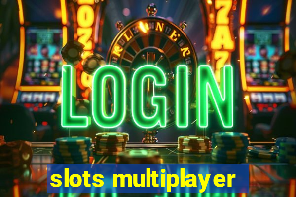 slots multiplayer