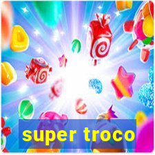 super troco