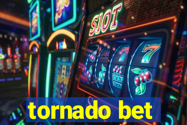 tornado bet