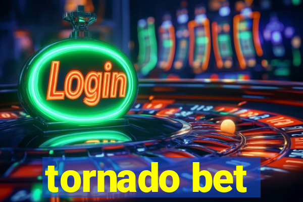 tornado bet