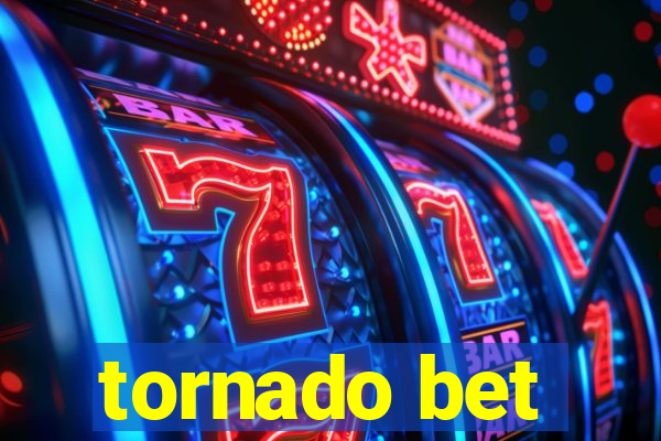 tornado bet