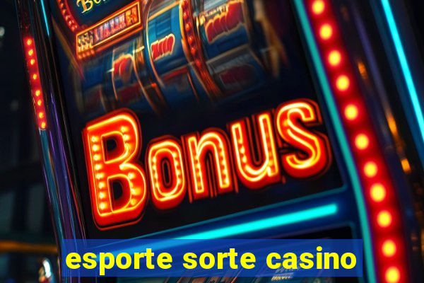 esporte sorte casino