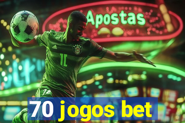 70 jogos bet