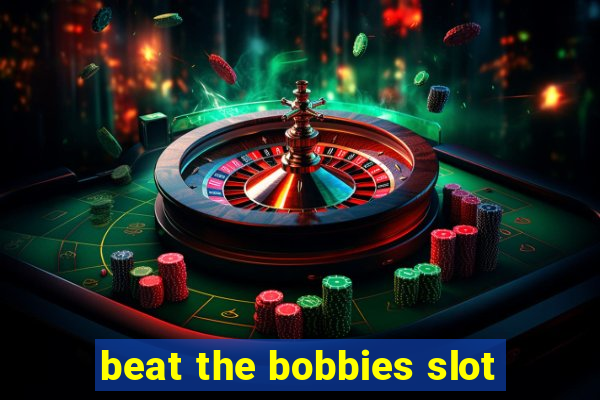 beat the bobbies slot