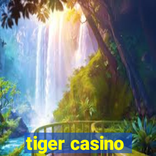 tiger casino