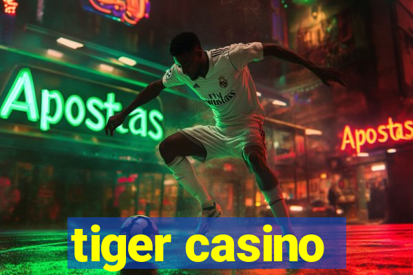 tiger casino