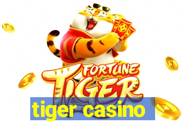 tiger casino