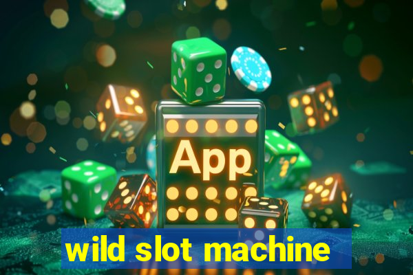 wild slot machine