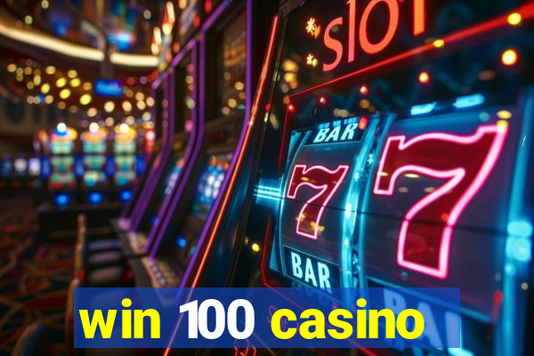 win 100 casino