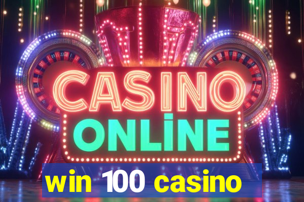 win 100 casino