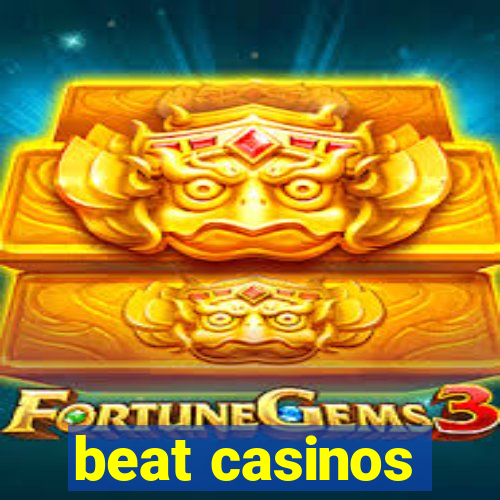 beat casinos